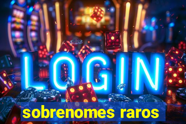 sobrenomes raros