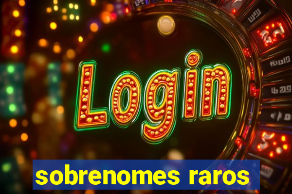 sobrenomes raros