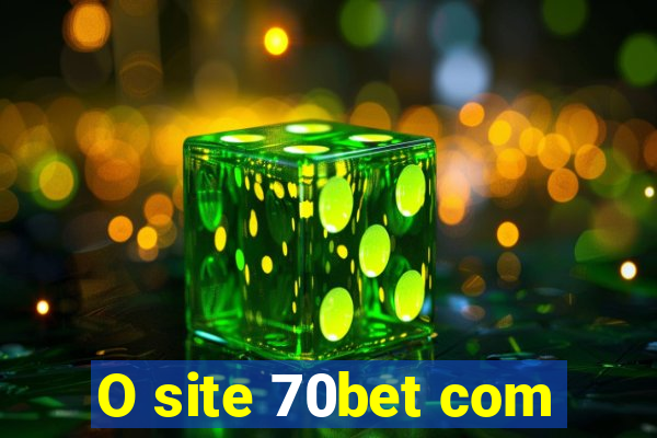 O site 70bet com