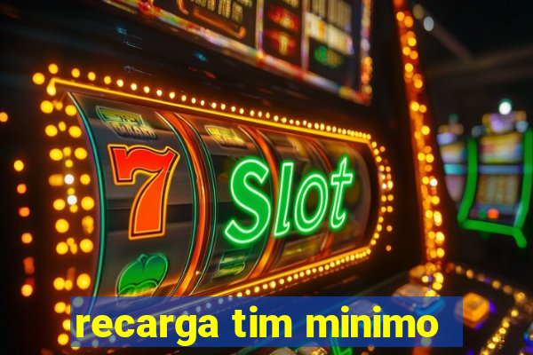 recarga tim minimo