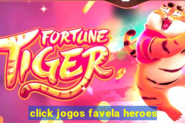 click jogos favela heroes