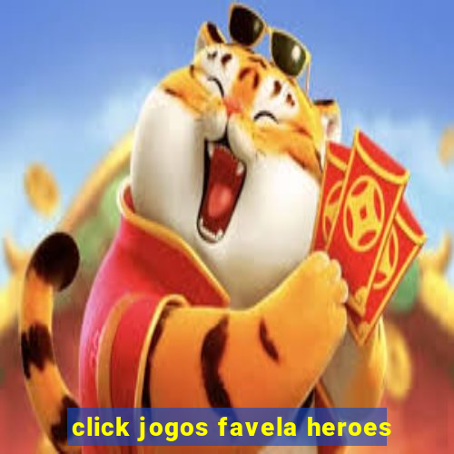 click jogos favela heroes