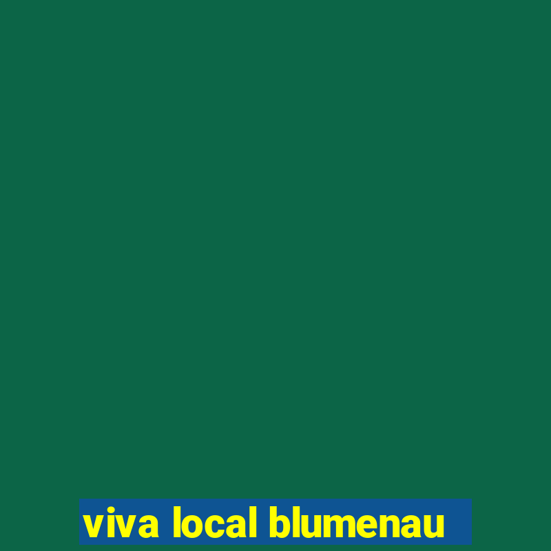 viva local blumenau