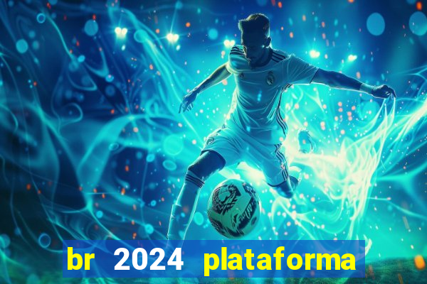 br 2024 plataforma de jogos