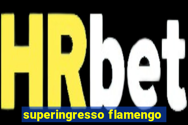 superingresso flamengo