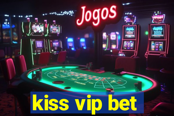 kiss vip bet