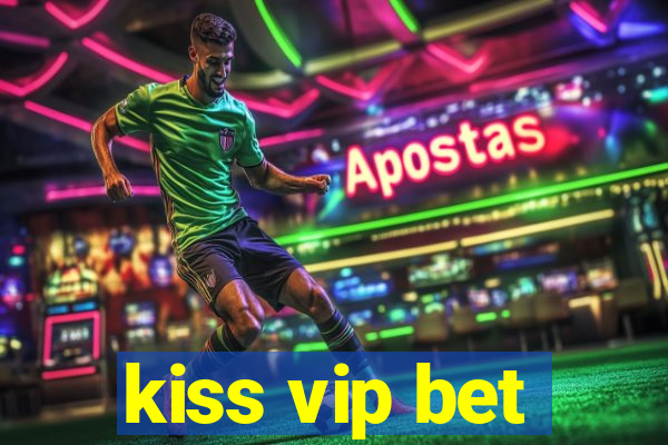 kiss vip bet