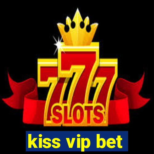 kiss vip bet