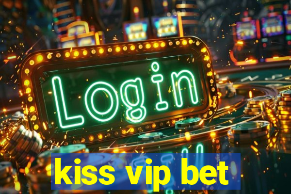 kiss vip bet