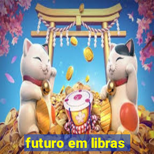 futuro em libras