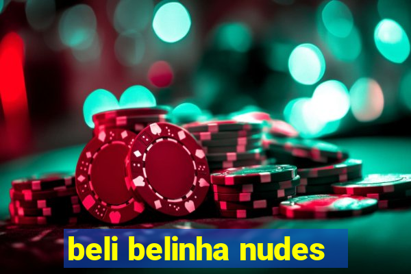 beli belinha nudes