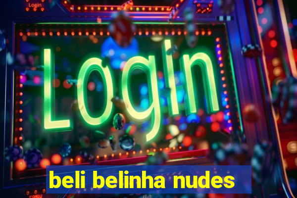 beli belinha nudes