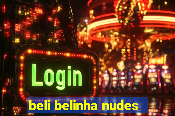 beli belinha nudes