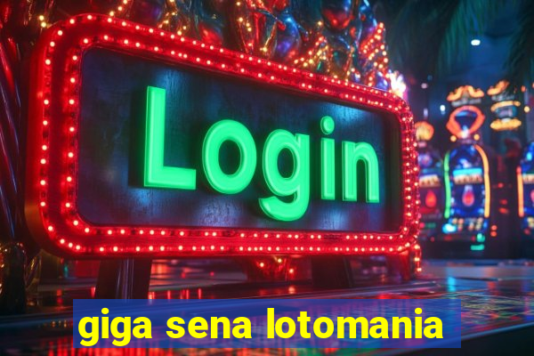 giga sena lotomania