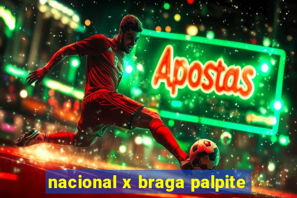 nacional x braga palpite