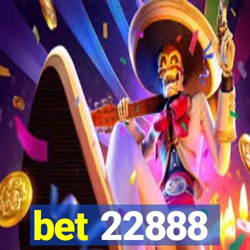 bet 22888