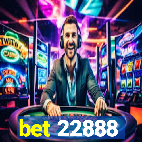 bet 22888