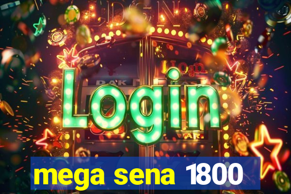 mega sena 1800