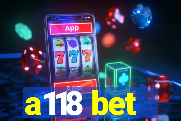 a118 bet