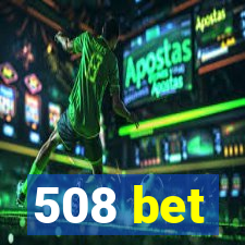 508 bet