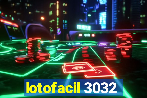 lotofacil 3032