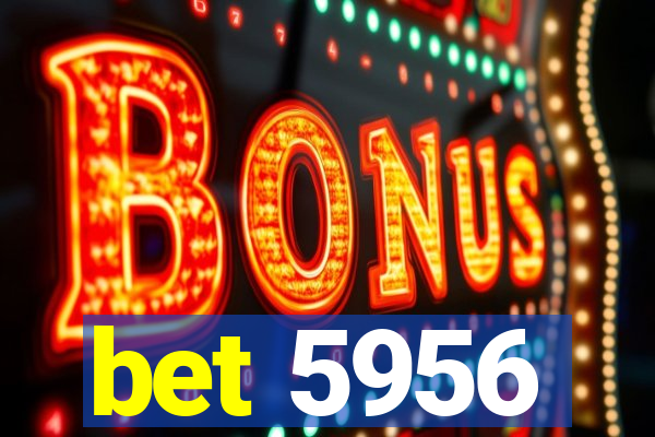 bet 5956