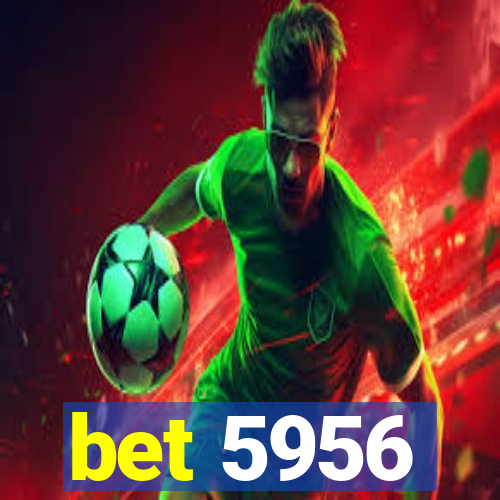 bet 5956