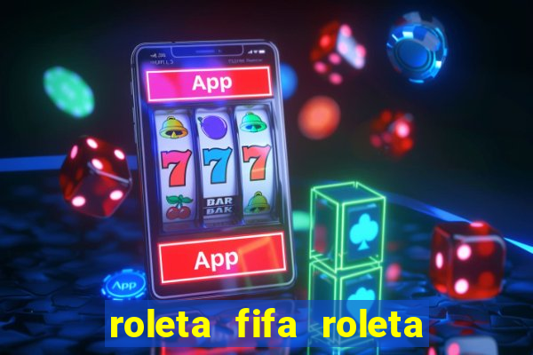 roleta fifa roleta times fifa