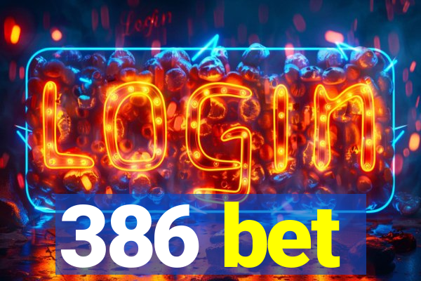 386 bet