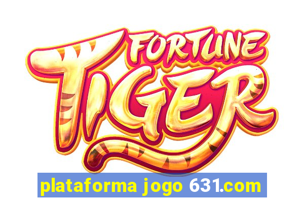 plataforma jogo 631.com