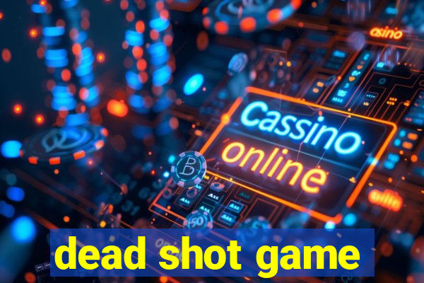 dead shot game