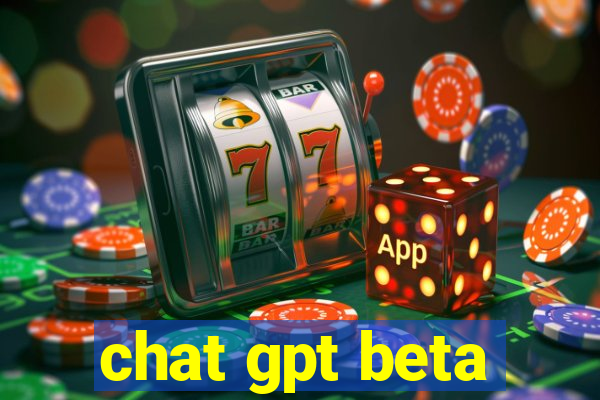 chat gpt beta