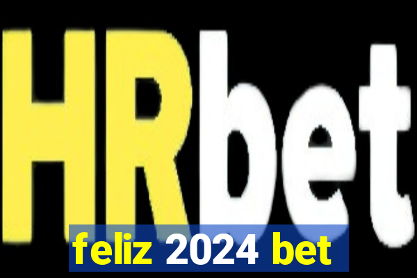 feliz 2024 bet