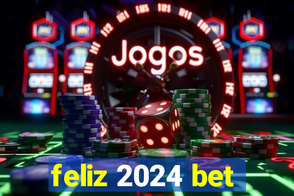 feliz 2024 bet