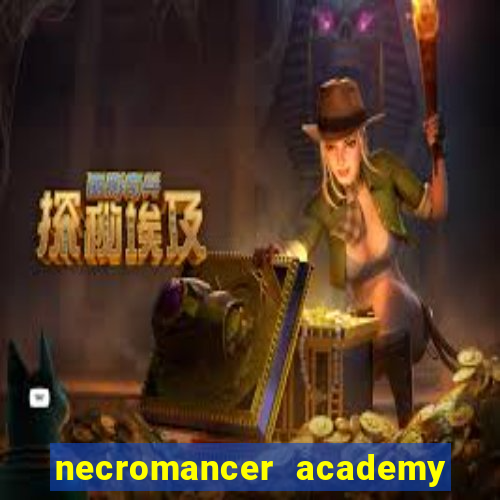 necromancer academy and the genius summoner 50