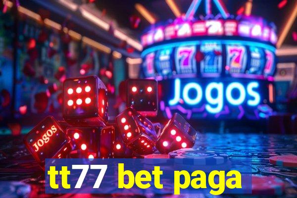 tt77 bet paga