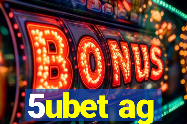 5ubet ag