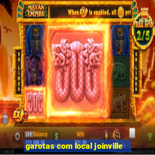 garotas com local joinville