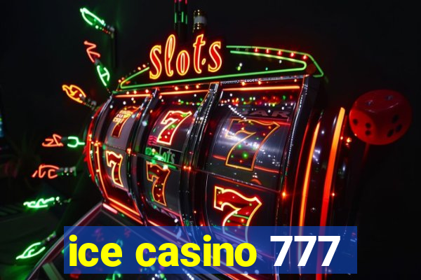 ice casino 777