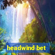 headwind bet