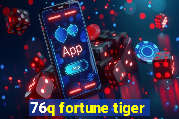 76q fortune tiger