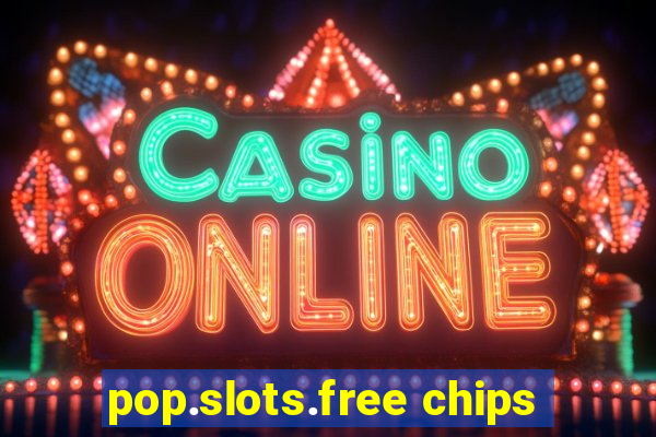 pop.slots.free chips