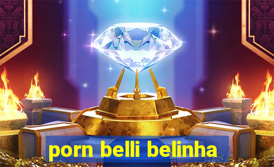 porn belli belinha