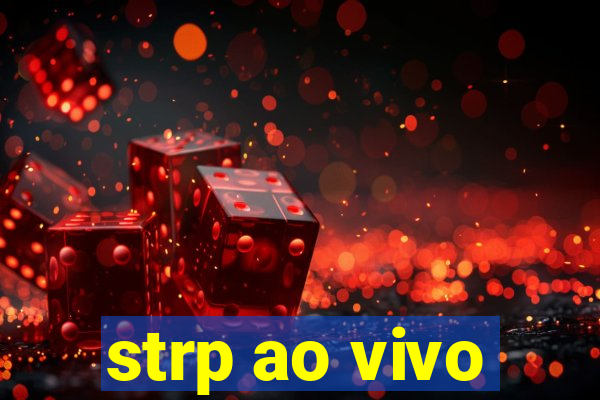 strp ao vivo