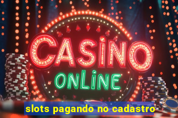 slots pagando no cadastro