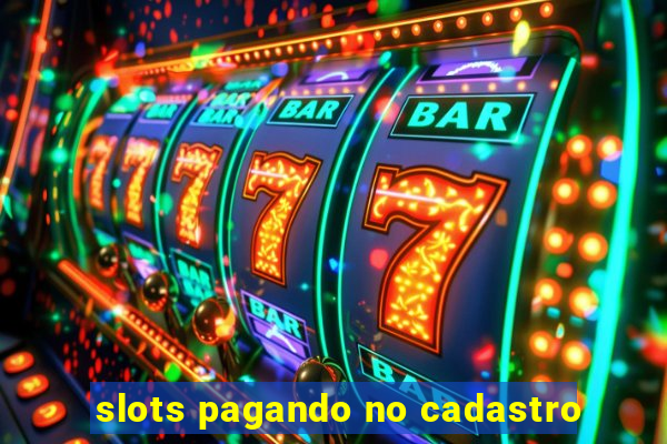 slots pagando no cadastro