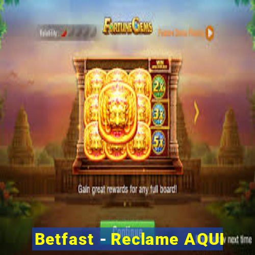 Betfast - Reclame AQUI