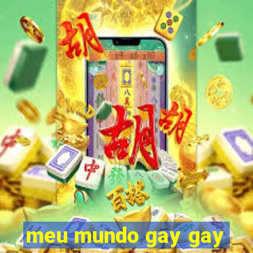 meu mundo gay gay