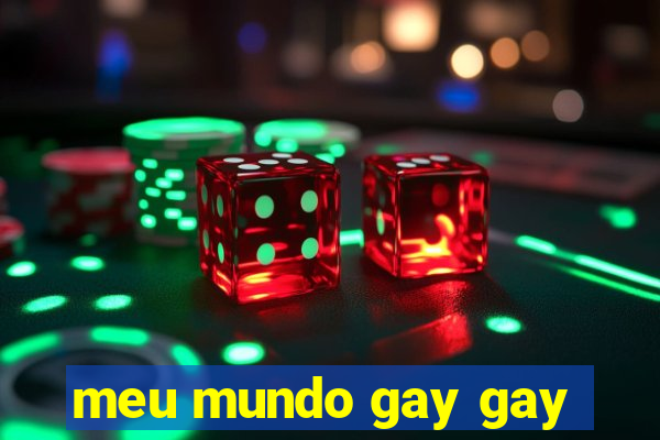 meu mundo gay gay