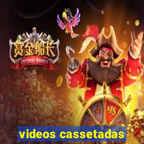 videos cassetadas